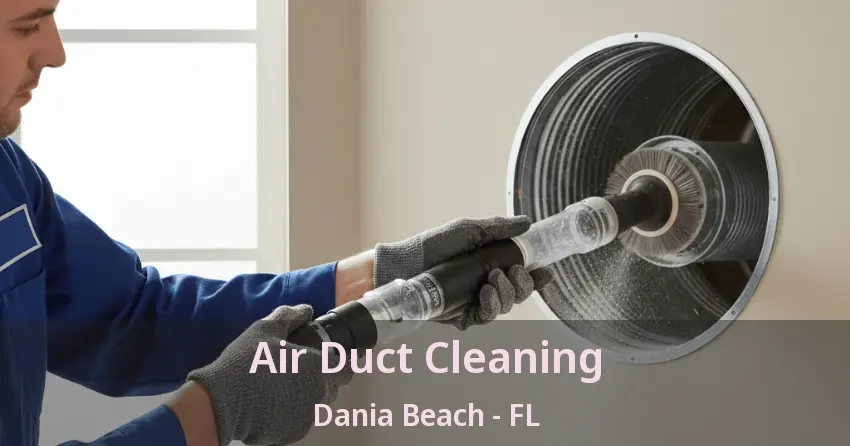 Air Duct Cleaning Dania Beach - FL Air Duct Cleaning Dania Beach - FL